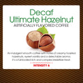 Decaf Ultimate Hazelnut Flavored Coffee Whole Bean