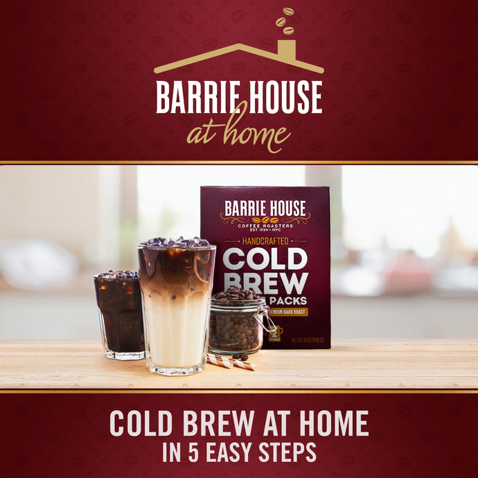 Cold Brew with Barrie House at Home!